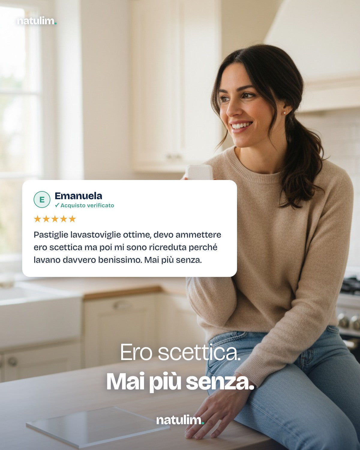 Recensione verificata di Emanuela, 5 stelle, sulle Pastiglie Lavastoviglie 6 in 1 Natulim: "ero scettica ma poi mi sono ricreduta perché lavano davvero benissimo. Mai più senza."